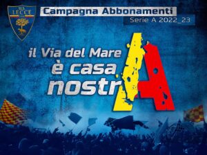 Lecce calcio, la Campagna abbonamenti 2022 - 2023, "il via del Mare è casa nostrA!"